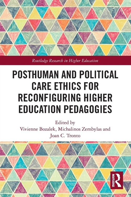 Posthuman and Political Care Ethics for Reconfiguring Higher Education Pedagogies (Paperback)