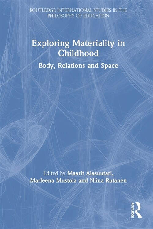 Exploring Materiality in Childhood : Body, Relations and Space (Paperback)