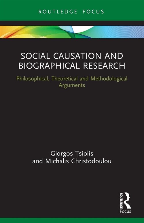 Social Causation and Biographical Research : Philosophical, Theoretical and Methodological Arguments (Paperback)