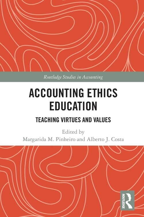 Accounting Ethics Education : Teaching Virtues and Values (Paperback)