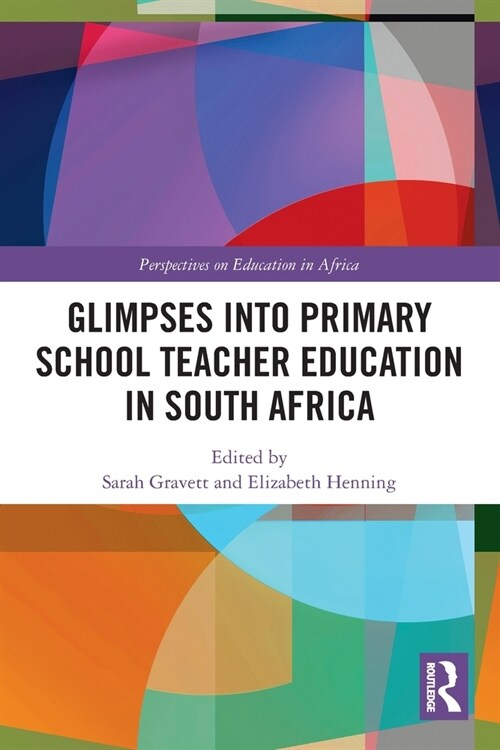 Glimpses Into Primary School Teacher Education in South Africa (Paperback)