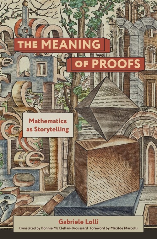 The Meaning of Proofs: Mathematics as Storytelling (Paperback)