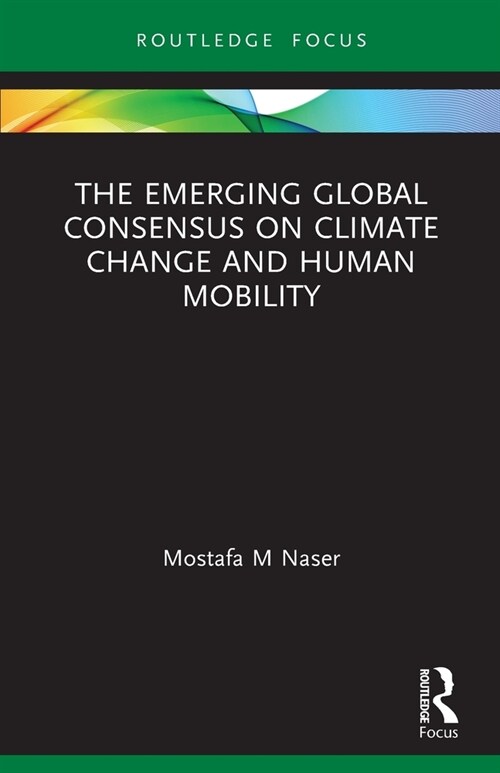 The Emerging Global Consensus on Climate Change and Human Mobility (Paperback)