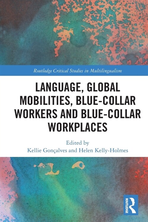 Language, Global Mobilities, Blue-Collar Workers and Blue-Collar Workplaces (Paperback)