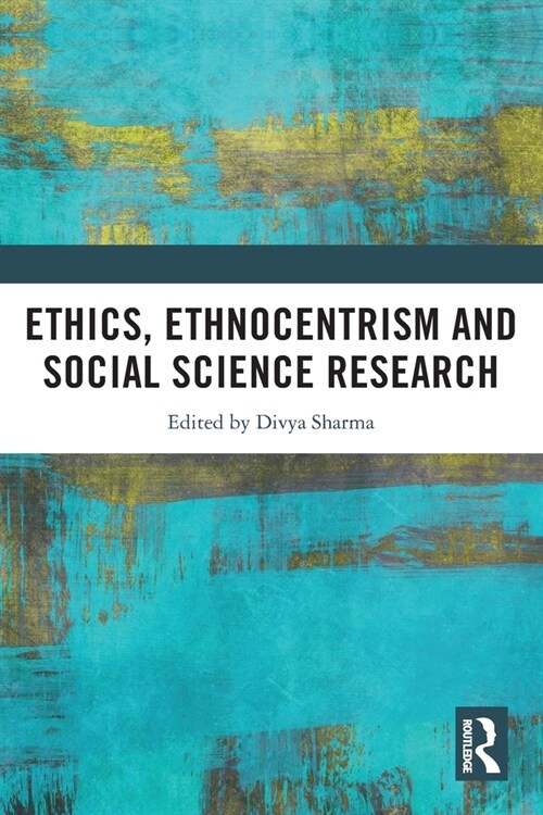 Ethics, Ethnocentrism and Social Science Research (Paperback)