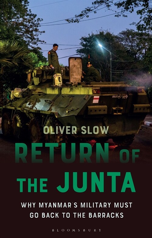 Return of the Junta : Why Myanmar’s Military Must Go Back to the Barracks (Paperback)