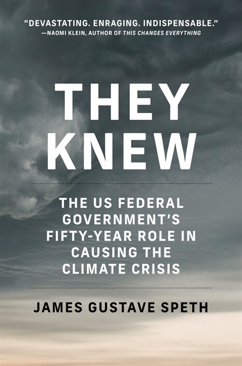 They Knew: The Us Federal Governments Fifty-Year Role in Causing the Climate Crisis (Paperback)