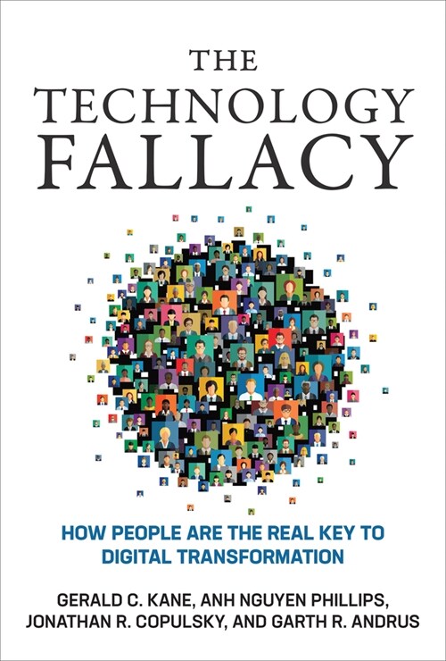The Technology Fallacy: How People Are the Real Key to Digital Transformation (Paperback)