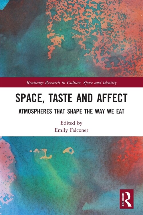 Space, Taste and Affect : Atmospheres That Shape the Way We Eat (Paperback)