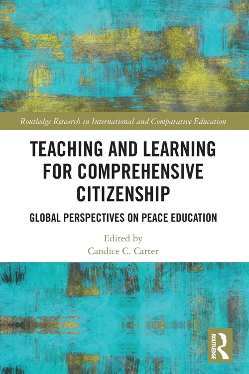 Teaching and Learning for Comprehensive Citizenship : Global Perspectives on Peace Education (Paperback)