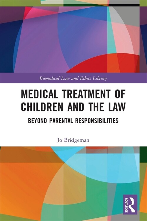 Medical Treatment of Children and the Law : Beyond Parental Responsibilities (Paperback)