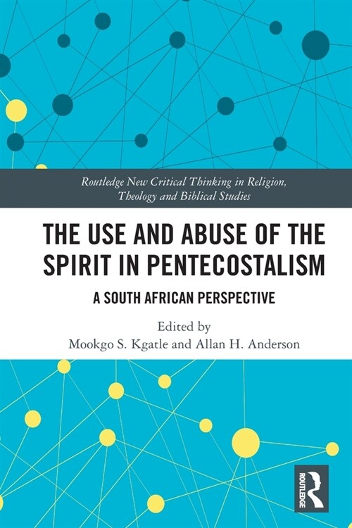 The Use and Abuse of the Spirit in Pentecostalism : A South African Perspective (Paperback)