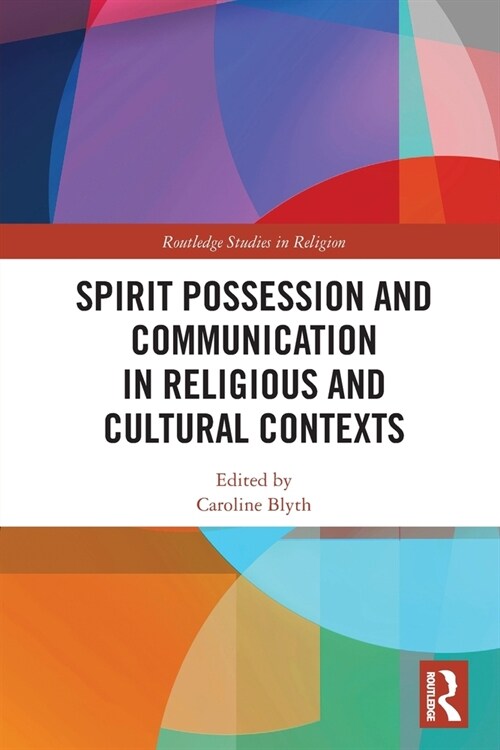 Spirit Possession and Communication in Religious and Cultural Contexts (Paperback)