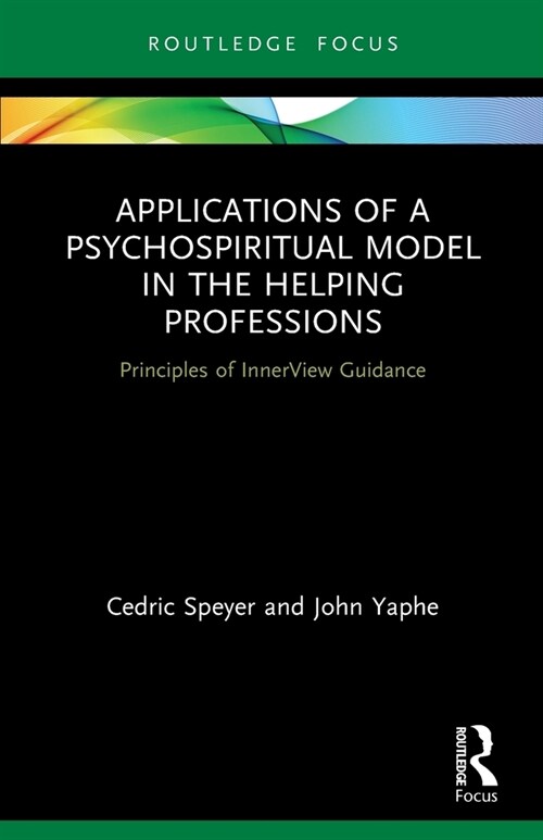 Applications of a Psychospiritual Model in the Helping Professions : Principles of InnerView Guidance (Paperback)