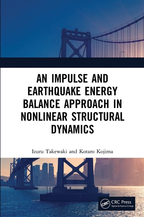 An Impulse and Earthquake Energy Balance Approach in Nonlinear Structural Dynamics (Paperback)