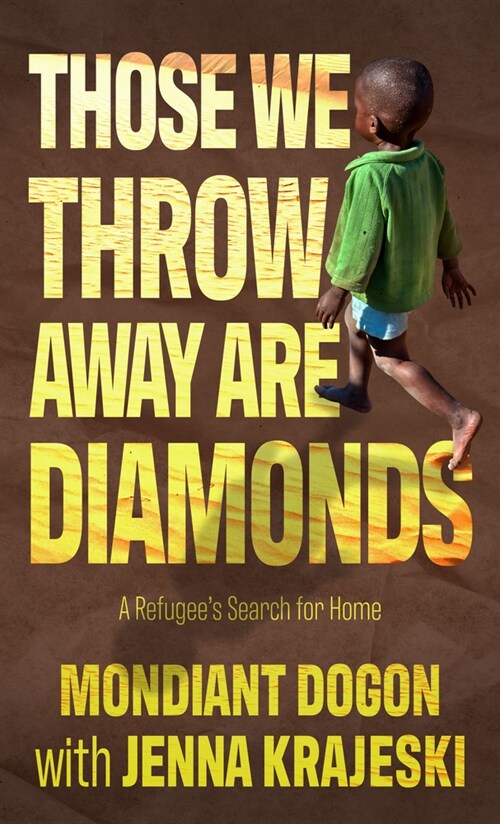 Those We Throw Away Are Diamonds: A Refugees Search for Home (Library Binding)