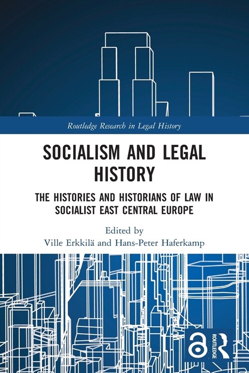 Socialism and Legal History : The Histories and Historians of Law in Socialist East Central Europe (Paperback)