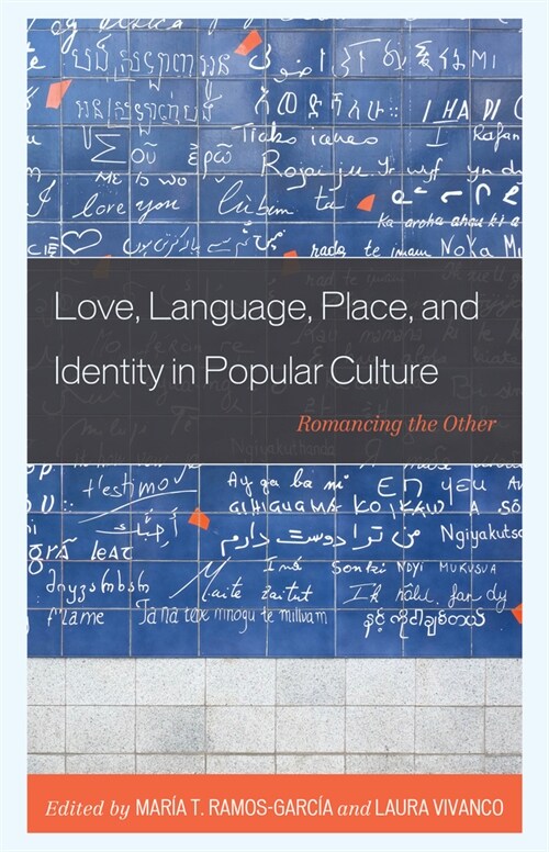 Love, Language, Place, and Identity in Popular Culture: Romancing the Other (Paperback)