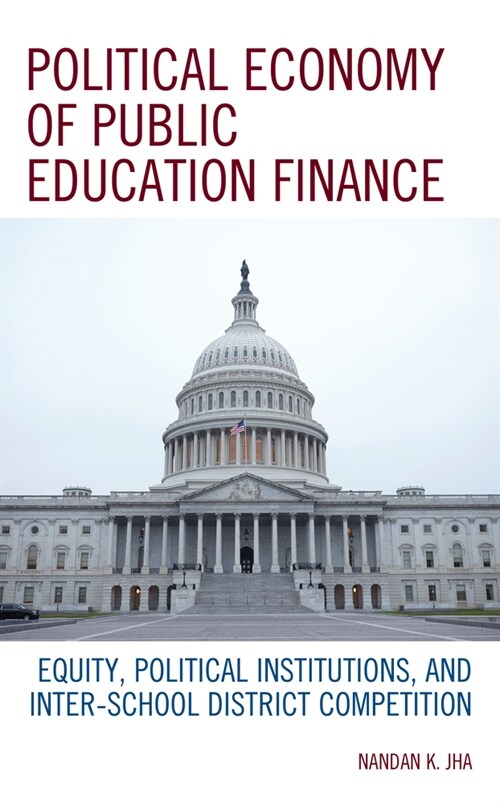 Political Economy of Public Education Finance: Equity, Political Institutions, and Inter-School District Competition (Paperback)