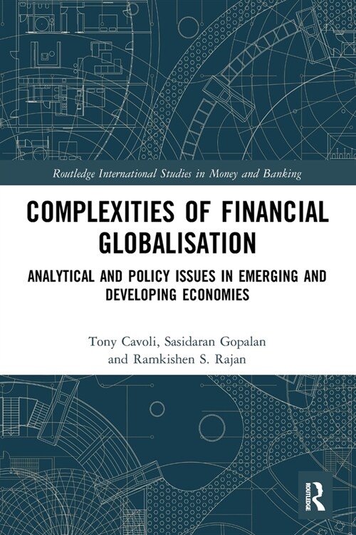 Complexities of Financial Globalisation : Analytical and Policy Issues in Emerging and Developing Economies (Paperback)