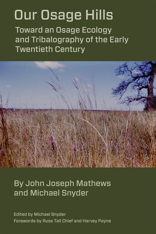 Our Osage Hills: Toward an Osage Ecology and Tribalography of the Early Twentieth Century (Paperback)