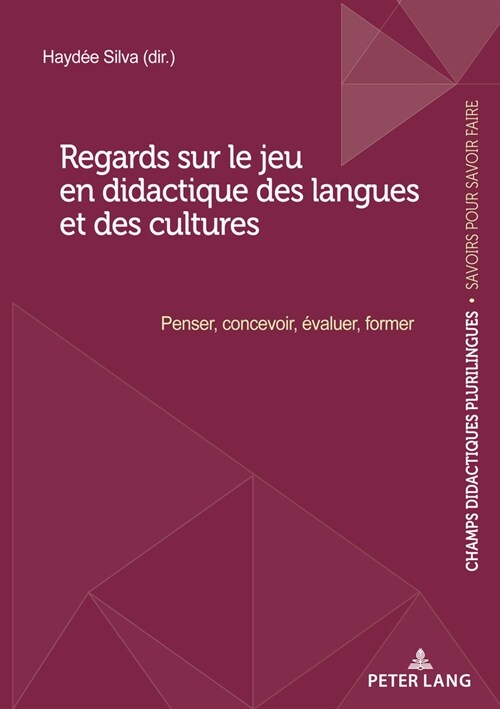 Regards Sur Le Jeu En Didactique Des Langues Et Des Cultures: Penser, Concevoir, ?aluer, Former (Paperback)