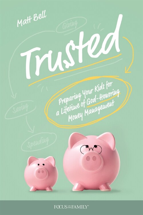 Trusted: Preparing Your Kids for a Lifetime of God-Honoring Money Management (Paperback)