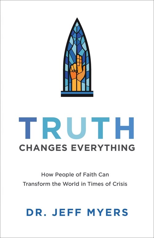 Truth Changes Everything (Hardcover)