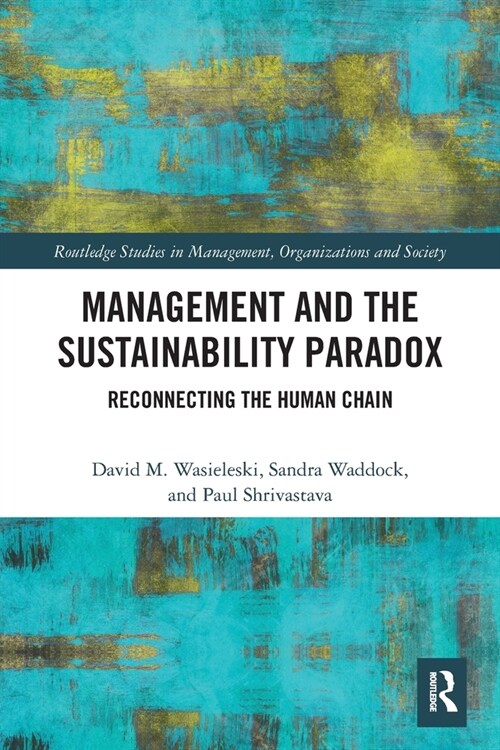 Management and the Sustainability Paradox : Reconnecting the Human Chain (Paperback)