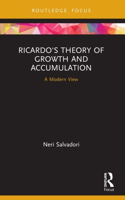Ricardos Theory of Growth and Accumulation : A Modern View (Paperback)