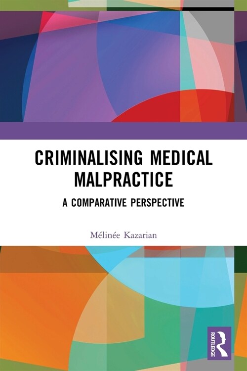 Criminalising Medical Malpractice : A Comparative Perspective (Paperback)