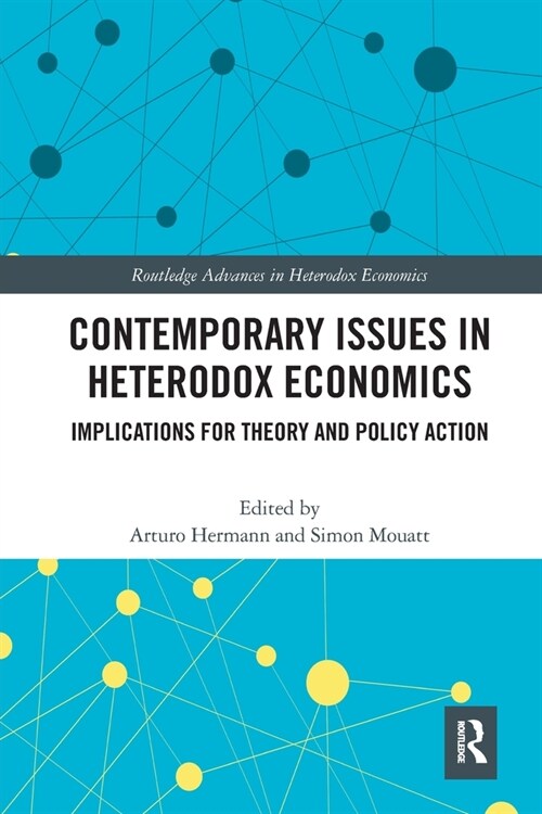 Contemporary Issues in Heterodox Economics : Implications for Theory and Policy Action (Paperback)