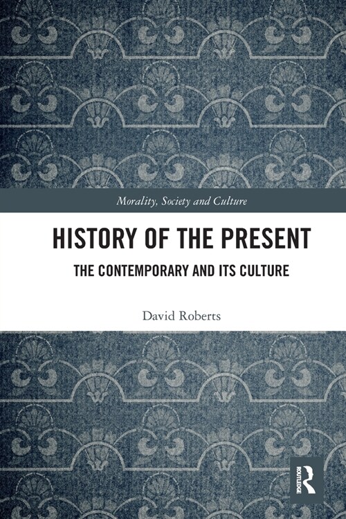 History of the Present : The Contemporary and its Culture (Paperback)