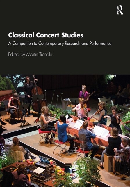 Classical Concert Studies : A Companion to Contemporary Research and Performance (Paperback)