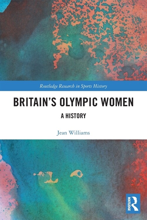 Britain’s Olympic Women : A History (Paperback)