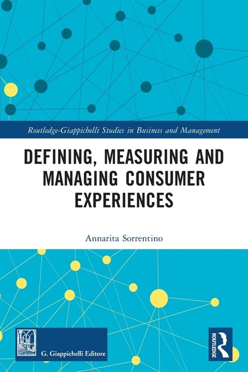 Defining, Measuring and Managing Consumer Experiences (Paperback)