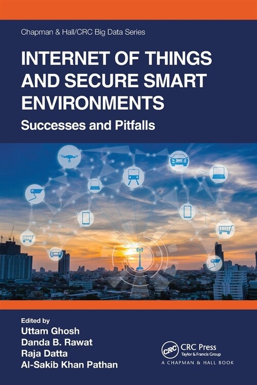 Internet of Things and Secure Smart Environments : Successes and Pitfalls (Paperback)