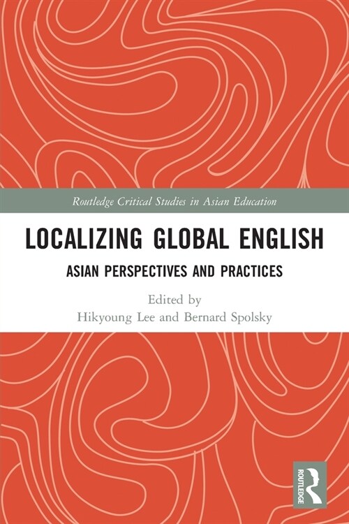 Localizing Global English : Asian Perspectives and Practices (Paperback)