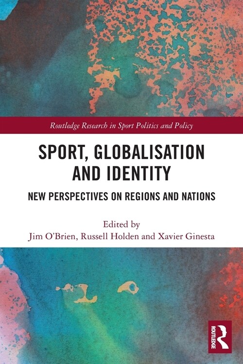 Sport, Globalisation and Identity : New Perspectives on Regions and Nations (Paperback)