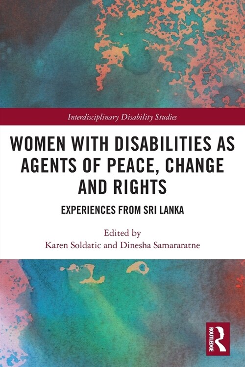 Women with Disabilities as Agents of Peace, Change and Rights : Experiences from Sri Lanka (Paperback)