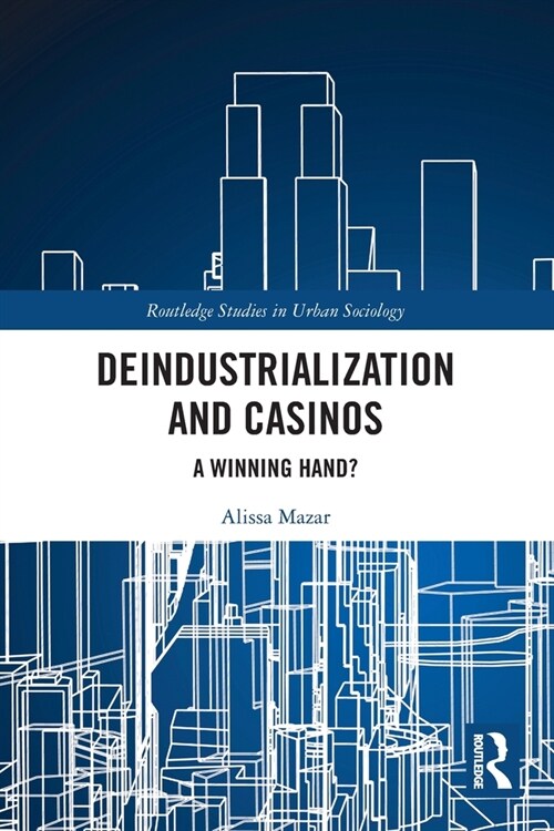 Deindustrialization and Casinos : A Winning Hand? (Paperback)