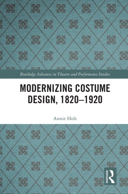 Modernizing Costume Design, 1820–1920 (Paperback)