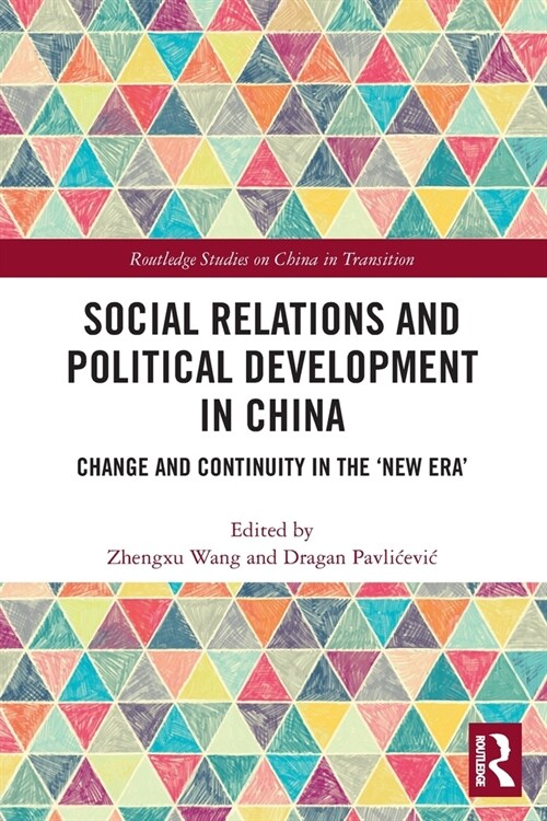 Social Relations and Political Development in China : Change and Continuity in the New Era (Paperback)