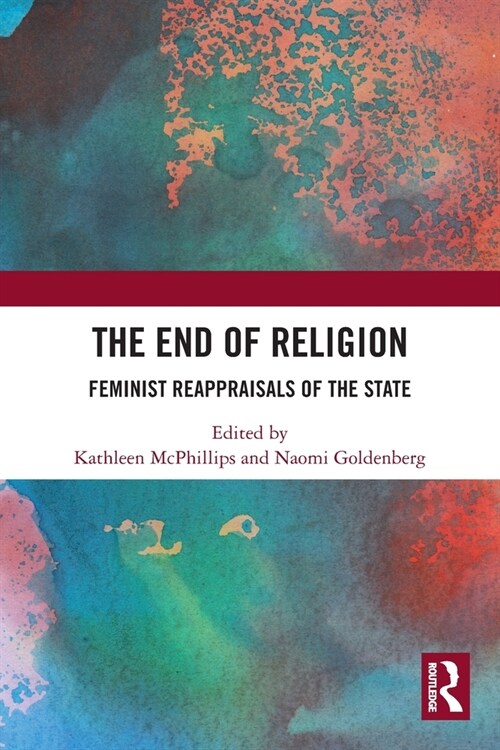 The End of Religion : Feminist Reappraisals of the State (Paperback)