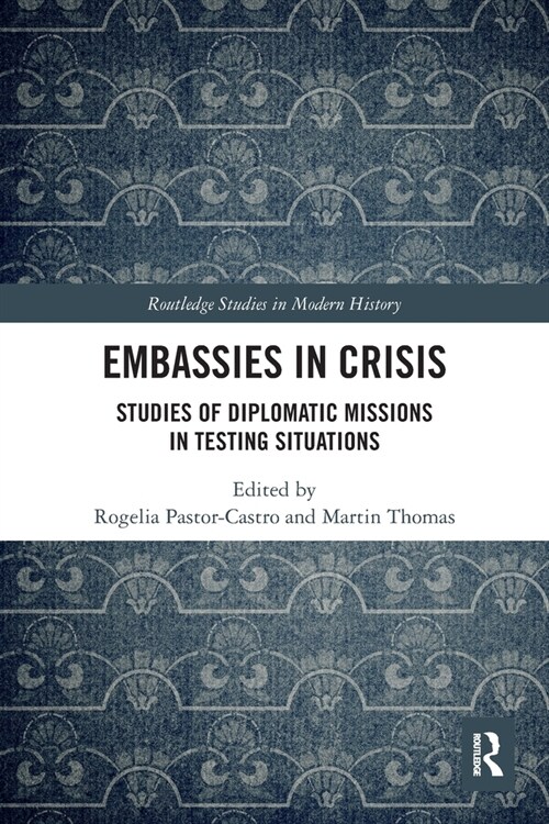 Embassies in Crisis : Studies of Diplomatic Missions in Testing Situations (Paperback)