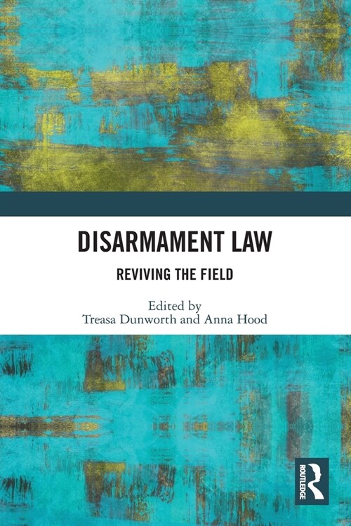 Disarmament Law : Reviving the Field (Paperback)