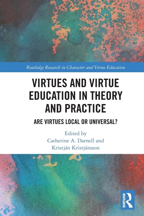 Virtues and Virtue Education in Theory and Practice : Are Virtues Local or Universal? (Paperback)