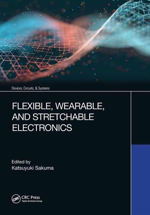 Flexible, Wearable, and Stretchable Electronics (Paperback)