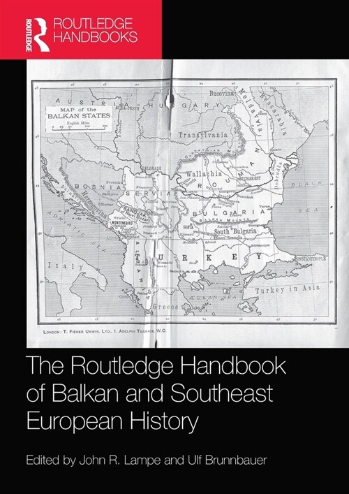 The Routledge Handbook of Balkan and Southeast European History (Paperback)
