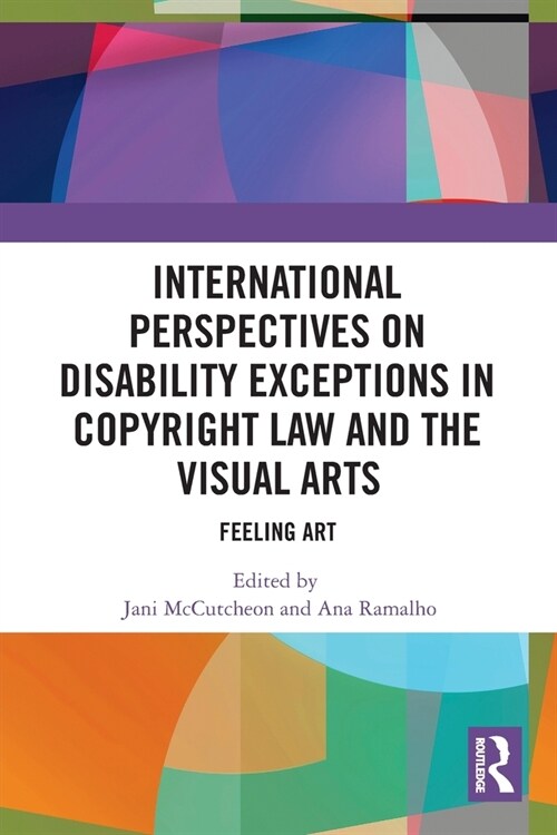 International Perspectives on Disability Exceptions in Copyright Law and the Visual Arts : Feeling Art (Paperback)